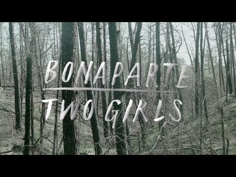 BONAPARTE - TWO GIRLS (Official Music Video)