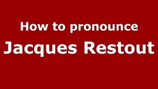 How to pronounce Jacques Restout