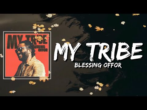Blessing Offor - My Tribe Lyrics