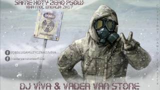 DJ Viva ft. Vader Van Stone - Same Koty Zero Psów Vixa Moc Energia 2k17