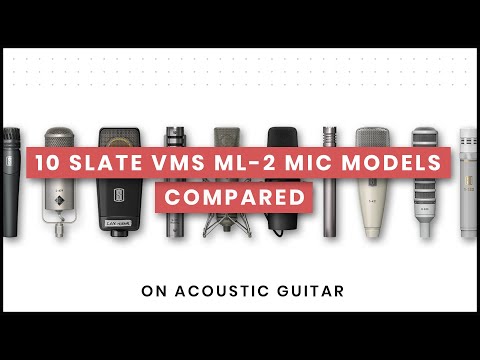 10 Slate VMS ML-2 Mic Models Compared - On Acoustic Guitar