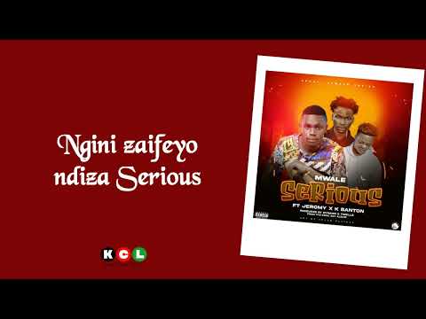 Mwale ft K Banton & Jeromy; SERIOUS (Official Lyric Video)