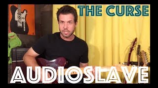 Guitar Lesson: How To Play The Curse By Audioslave