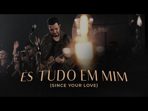 És Tudo em Mim (Since Your Love) - Lume Music [AO VIVO]