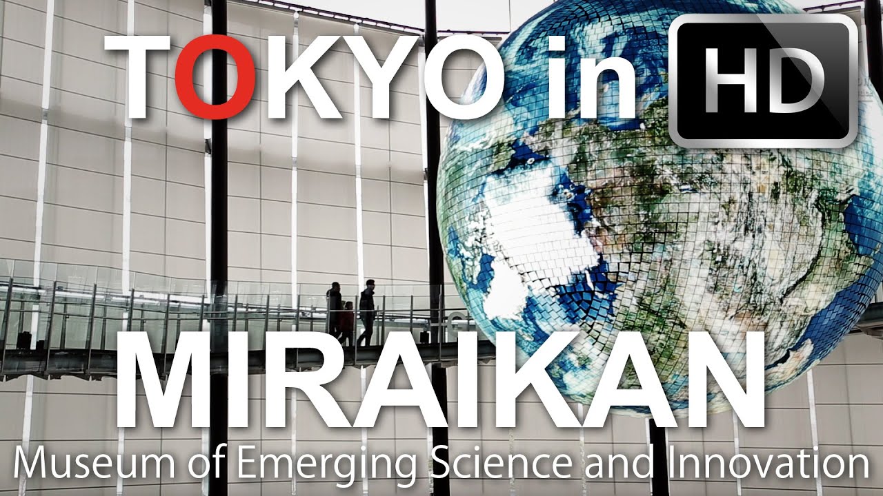 National Museum of Emerging Science and Innovation (Miraikan) - Tokyo in HD
