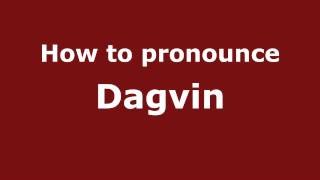 How to pronounce Dagvin