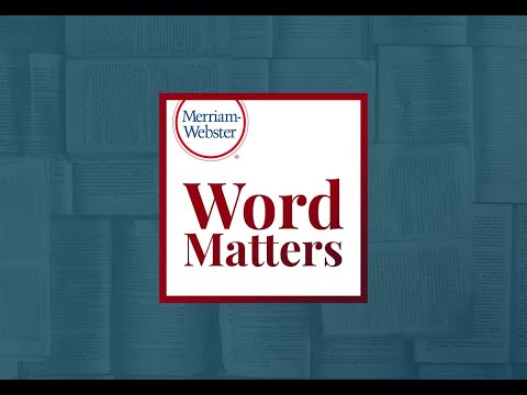 Word Matters Podcast - Merriam-Webster Ask the Editor