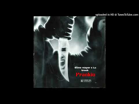 Slime reaper ft Lu brook-Prankin