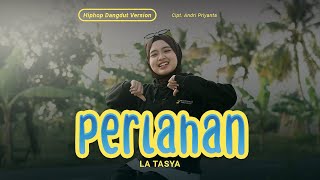 Download lagu Perlahan - La Tasya (HIPHOP DANGDUT VERSION) mp3 Download lagu Perlahan - La Tasya (HIPHOP DANGDUT VERSION) mp3