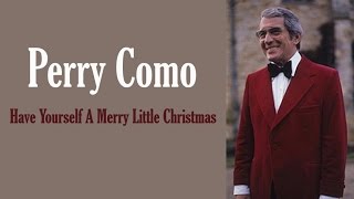 Perry Como  &quot;Have Yourself A Merry Little Christmas&quot;