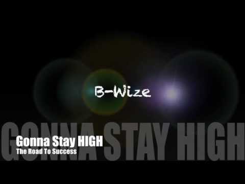 B-Wize Aka $mokes - "Gonna Stay High"
