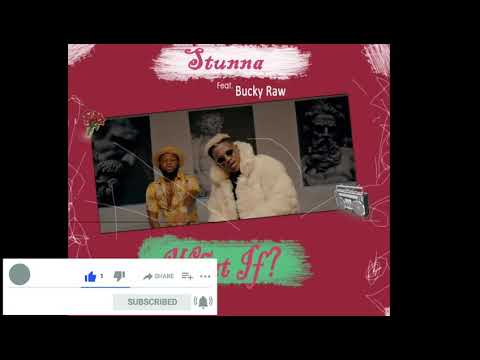 Stunna feat Bucky Raw What if ? (Liberian music latest 2020)