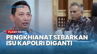 Haidar Alwi Bongkar Ada Pengkhianat yang Sebarkan Isu Kapolri Jenderal Listyo Diganti: Rumor Murahan