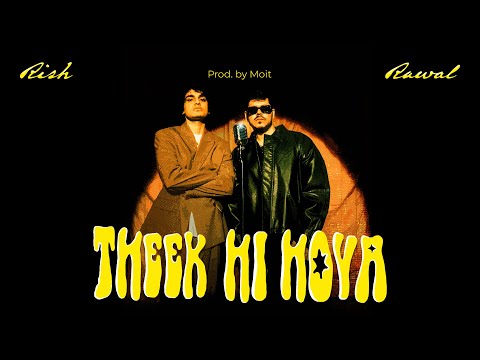 Rish & @rawal__ - Theek Hi Hoya (Official Music Video) | Prod. by Moit