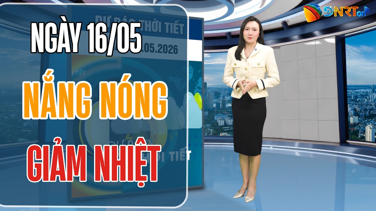 Thời tiết ngày mới 16/05 | Đà Nẵng nắng nóng bắt đầu dịu dần, chiều tối đề phòng mưa dông cục bộ
