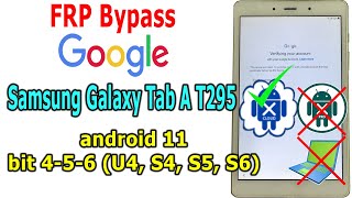 FRP Bypass Samsung Galaxy Tab A T295 Android 11, bit 4-5-6 (U4, S4, S5, S6) without PC