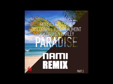 Mordax Bastards, Discopapa, Joss Beaumont Feat. Darren Barley - Paradise ( Nami Remix )
