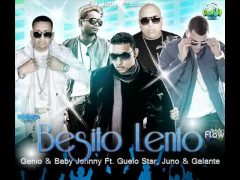 Genio & Baby Johnny Ft. Guelo Star, Juno & Galante - Besito Lento