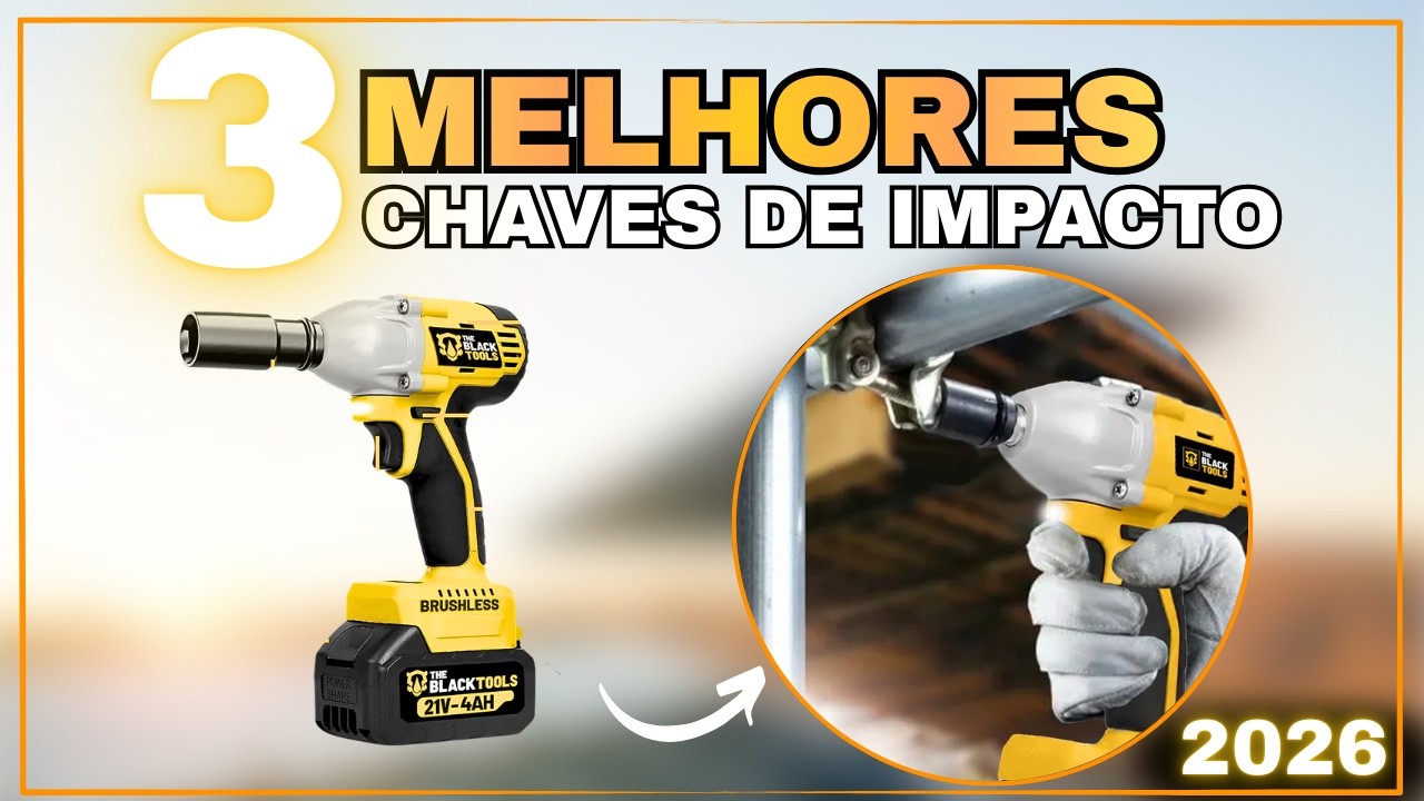 TOP 3 Chaves de Impacto a Bateria 2026 – The Black Tools, Several - Custo Benefício - Bom e Barato