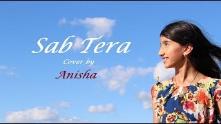 Sab Tera | Baaghi | Cover by Anisha | Armaan Malik | Shraddha Kapoor