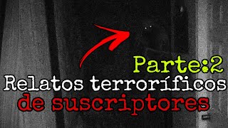 Historias y experiencias de TERROR de suscriptores | parte 2