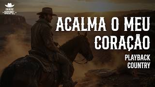 ACALMA O MEU CORAÇÃO | PLAYBACK COUNTRY