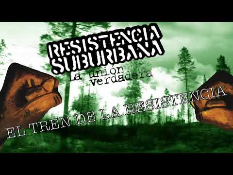 El Tren de la Resistencia- Resistencia Suburbana (La unión verdadera)