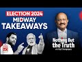 Election 2024 : Midway Takeaway | Lok Sabha Election 2024