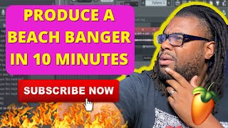 FL STUDIO 20 PRODUCE A BEACH BANGER IN 10 MINUTES
