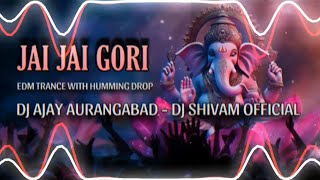 Download lagu JAI JAI GORI - GANESH CHATURTHI - EDM DROP MIX - DJ AJAY AURANGABAD - DJ SHIVAM   mp3