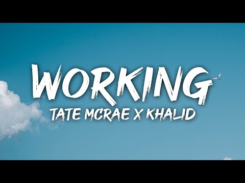 Tate McRae x Khalid - Working (Lyrics)