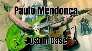 Paulo Mendonça - Just In Case⎮Guitar cover