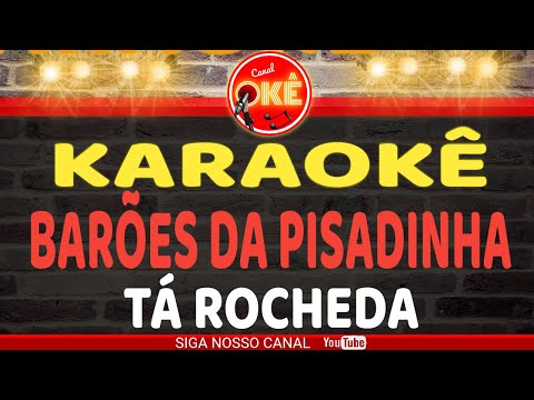 Karaokê 🎤 Baroes da Pisadinha - Tá Rocheda