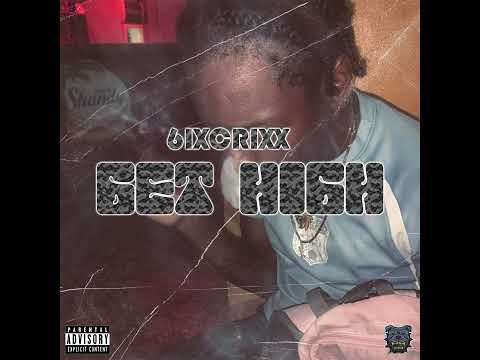 6ix crix - Get  High