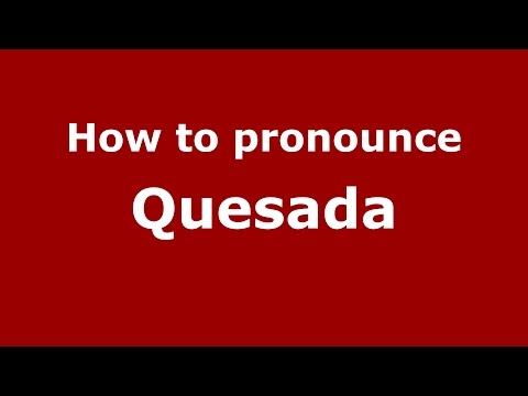 How to pronounce Quesada (Spanish/Argentina) - PronounceNames.com