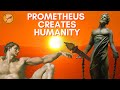 GREEK MYTHOLOGY PROMETHEUS AND THE CREATION OF MANKIND