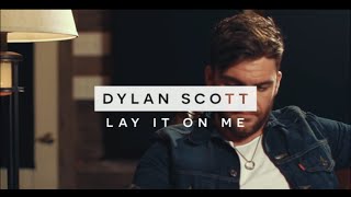 Dylan Scott - Lay It On Me