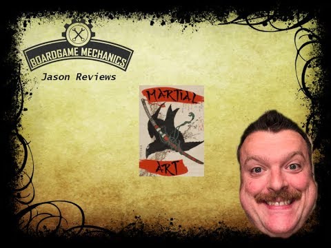 Martial Art Review - with Jason from The Boardgame Mechanics 