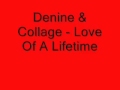 Denine & Collage - Love Of A Lifetime
