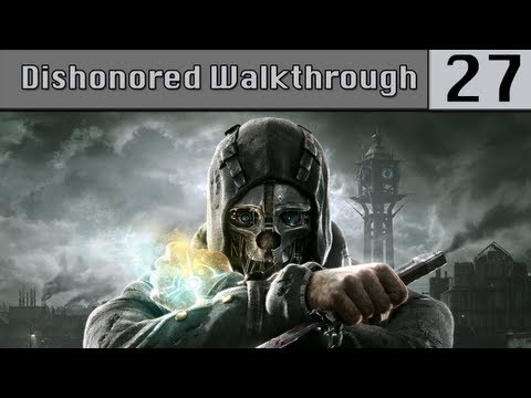 Dishonored Walkthrough Pt. 27 - Not Too Bad