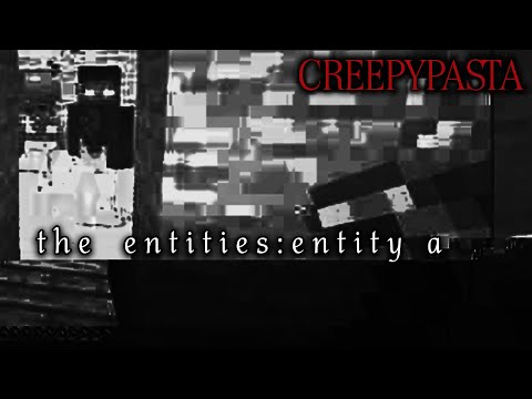 MINECRAFT CREEPYPASTA: The Entities (Entity A)