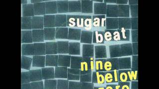 Nine Below Zero . Sugar Beat