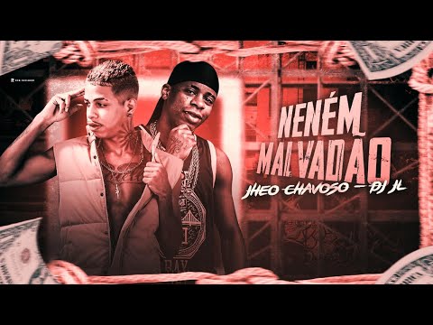 JHEO CHAVOSO E DJ JL - NENÉM MALVADÃO - REMIX BREGA FUNK