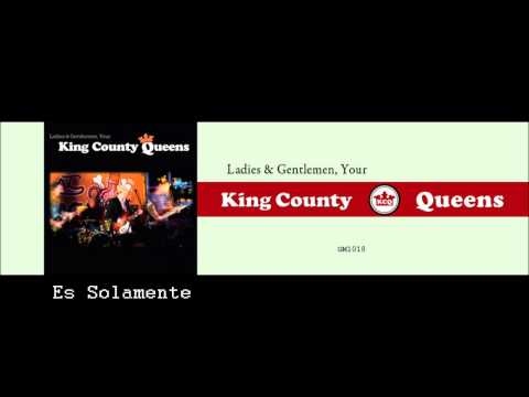 Kings County Queens - Es Solamente