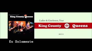 Kings County Queens - Es Solamente