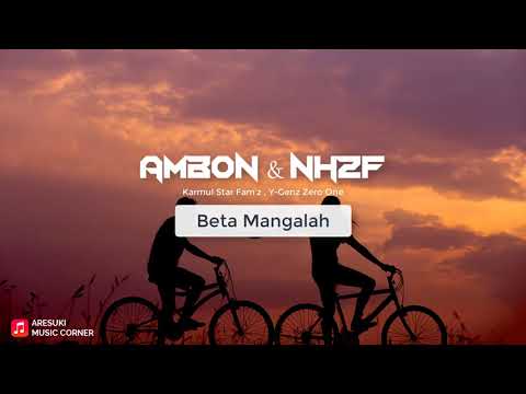 AMBON feat NH2F - Beta Mangalah (Karmul Star Fam'z, Y Genz Zero One)