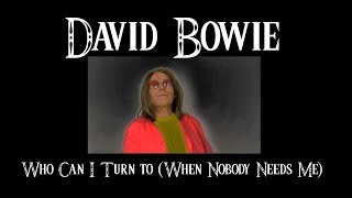 David Bowie sings Anthony Newley  -  &quot;Who Can I Turn To (When Nobody Needs Me)&quot;