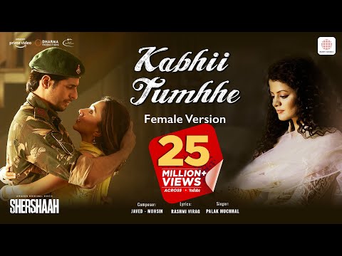 Kabhii Tumhhe – Female Version Official Video | Shershaah| Sidharth – Kiara| Javed - Mohsin| Palak M