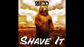 Zedd - Shave It (Shave It Up Extended Ending Edit)