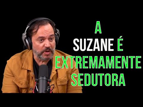 A SUZANE É EXTREMAMENTE SEDUTORA